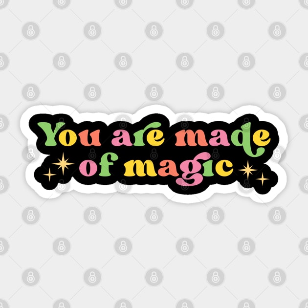 You Are Made Of Magic Sticker by ilustraLiza